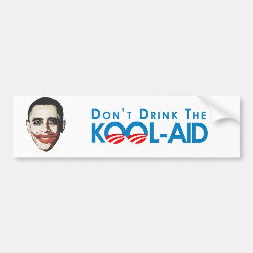 Anti_Obama _ Dont drink the kool_aid Bumper Sticker