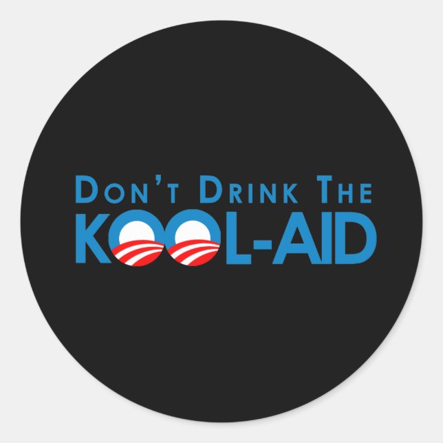 Anti-Obama - Dont drink the kool-aid Classic Round Sticker (Front)