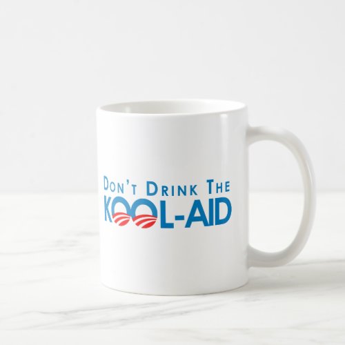 Anti_Obama _ Dont drink the kool_aid Coffee Mug