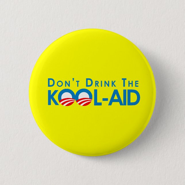 Anti-Obama - Dont drink the kool-aid Pinback Button (Front)