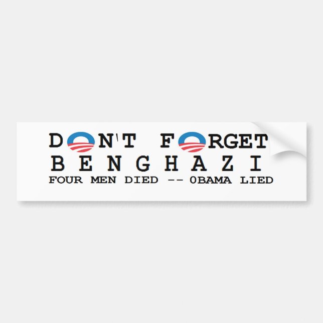 anti obama: Don't Forget/BENGHAZI. 4 DIED Bumper Sticker (Front)