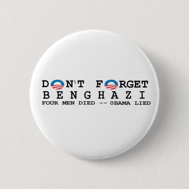 anti obama: Don't Forget/BENGHAZI. 4 DIED Button (Front)