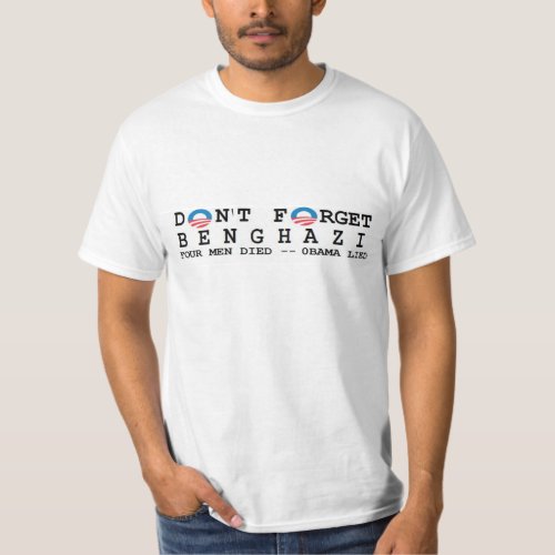 anti obama Dont ForgetBENGHAZI 4 DIED T_Shirt