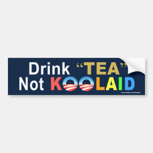anti Obama "Drink Tea Not Koolaid" bumper sticker