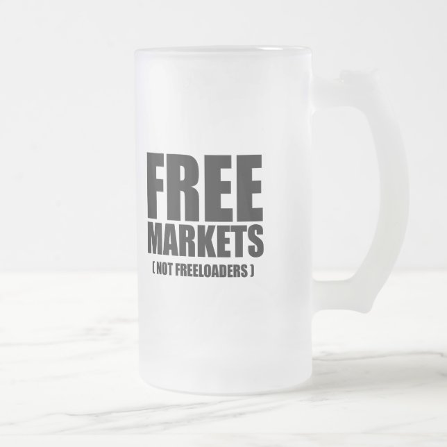 Anti-Obama - Free Markets not Freeloaders T-SHIRT Frosted Glass Beer Mug (Right)