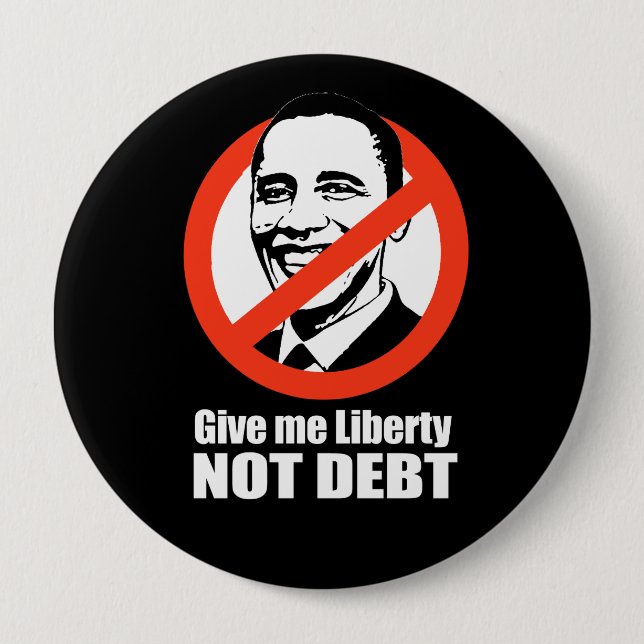 Anti-Obama - give me liberty not debt Pinback Button (Front)