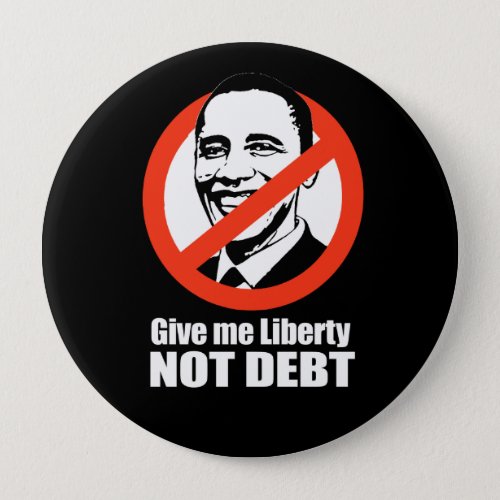 Anti_Obama _ give me liberty not debt Pinback Button