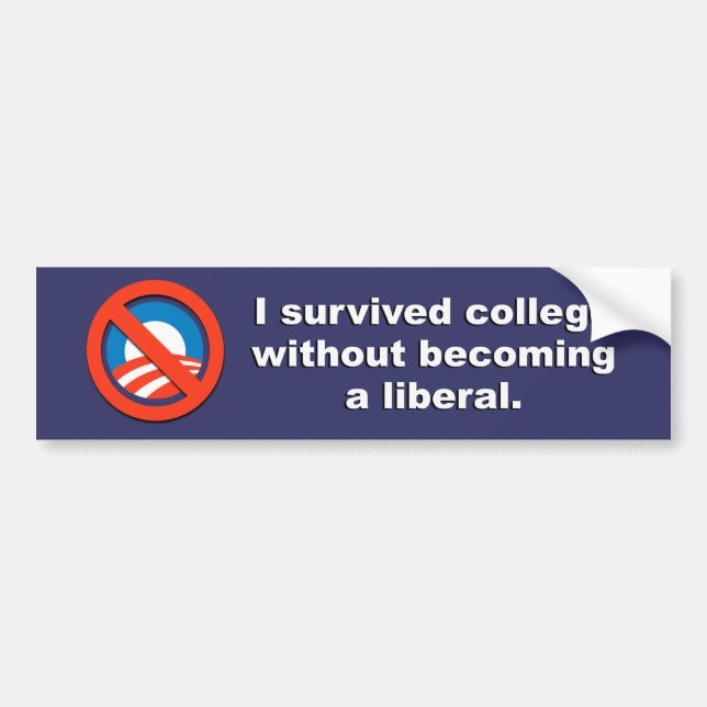 Anti-Obama - I survived college without becoming a Bumper Sticker (Front)