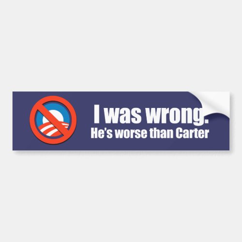 Anti_Obama _ i was wrong hes worse than carter Bumper Sticker