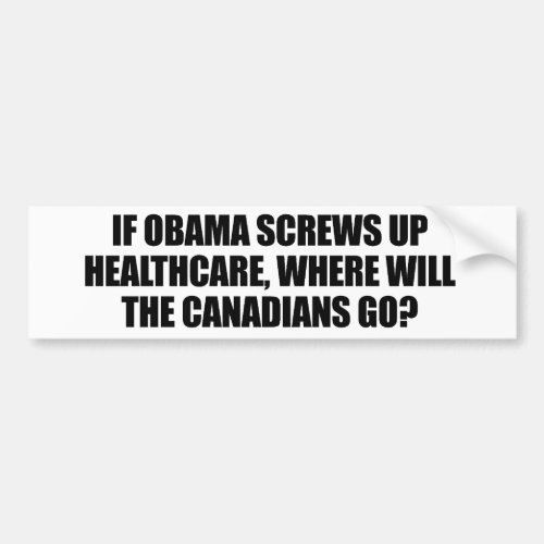 Anti_Obama _ If Obama screws up healthcare Bumper Sticker