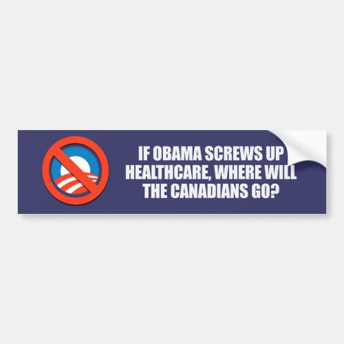 Anti_Obama _ If Obama screws up healthcare Bumpers Bumper Sticker