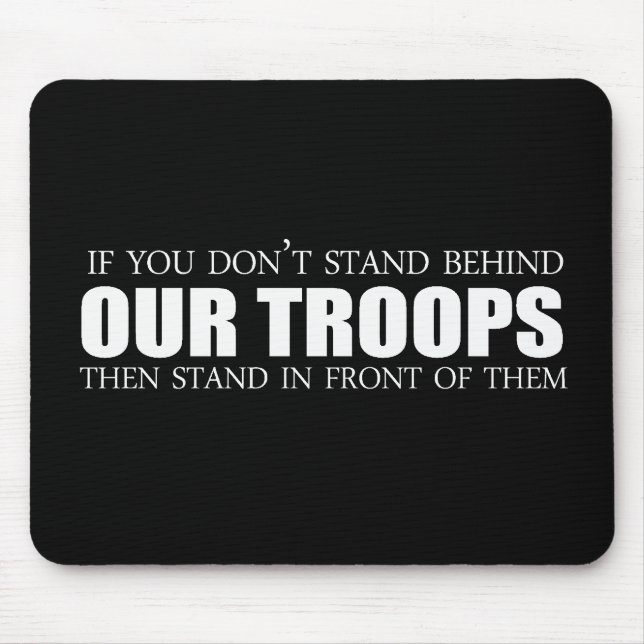 Anti-Obama - If you don't stand behind our troops Mouse Pad (Front)