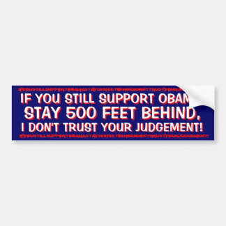 ANTI OBAMA-IF YOU STILL SUPPORT OBAMA BUMPER STICKER
