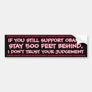ANTI OBAMA - IF YOU STILL SUPPORT OBAMA BUMPER STICKER