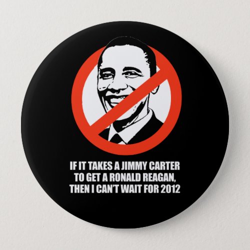 Anti_Obama _ it takes a jimmy carter to get a reag Pinback Button
