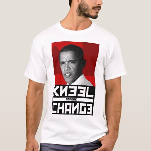 Anti Obama KNEEL Before CHANGE T_Shirt