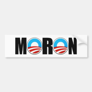 Anti Obama moron Bumper Sticker