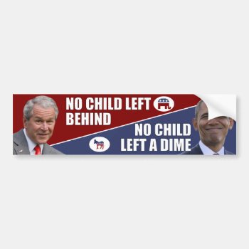 Anti Obama - No Child Left A Dime Bumper Sticker by Megatudes at Zazzle