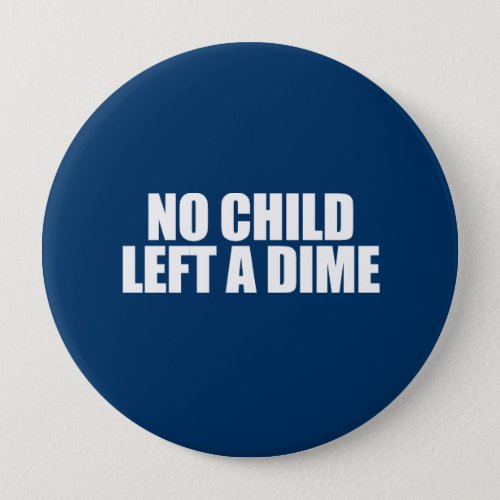 ANTI_OBAMA_ No child left a dime Pinback Button