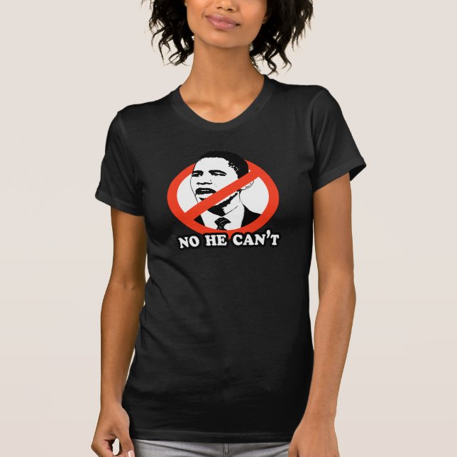 ANTI-OBAMA / NO HE CAN'T T-SHIRT (Front)