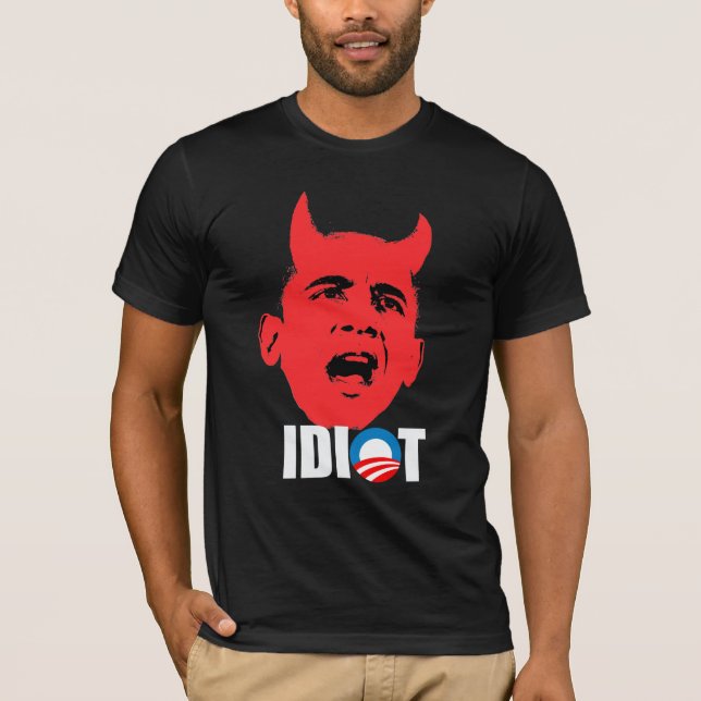 Anti-Obama - Obama is an Idiot T-Shirt (Front)