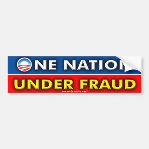 Anti Obama One Nation Under Fraud Bumper Sticker