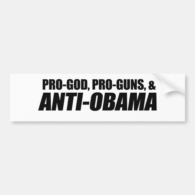 Anti-Obama - PRO-GOD PRO-GUNS ANTI-OBAMA Bumper Sticker (Front)