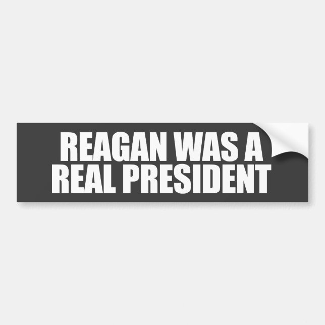 ANTI-OBAMA- Reagan was a real President Bumper Sticker (Front)