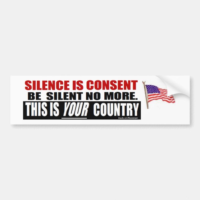 anti obama: Silence is Consent. Bumper Sticker (Front)