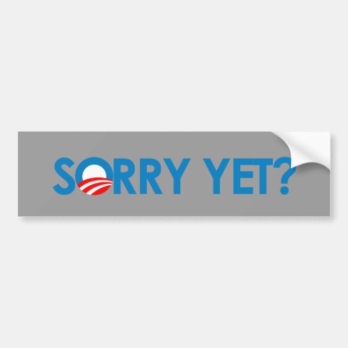 Anti_Obama _ Sorry Yet Bumper Sticker