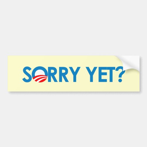 Anti_Obama _ Sorry Yet Bumper Sticker