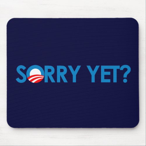 Anti_Obama _ Sorry Yet Mouse Pad