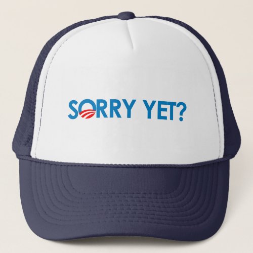 Anti_Obama _ Sorry Yet Trucker Hat