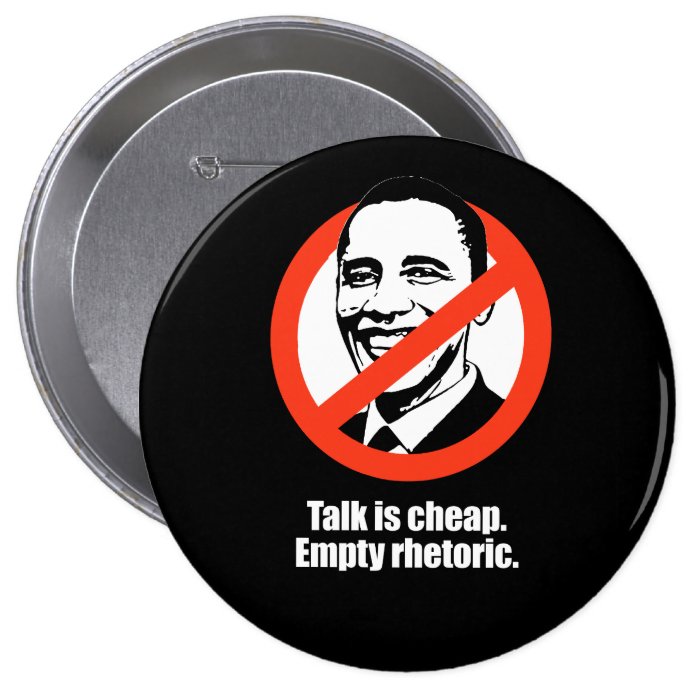 Anti Obama   talk is cheap, empty rhetoric Buttons