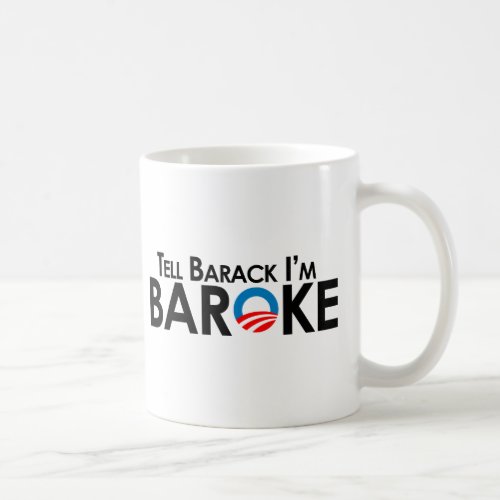 Anti_Obama _ Tell Barack Im Baroke Coffee Mug