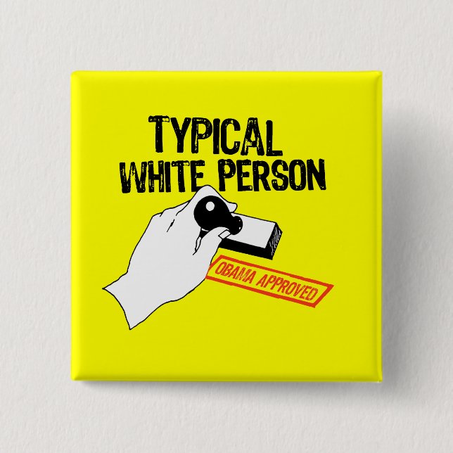 ANTI-OBAMA / TYPICAL WHITE PERSON PINBACK BUTTON (Front)