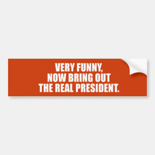 ANTI-OBAMA- Very funny, now bring out the real pre Bumper Sticker