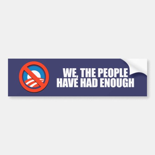 ANTI_OBAMA_ We the people have had enough Bumper Sticker