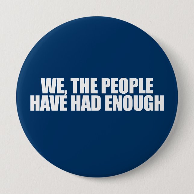 ANTI-OBAMA- We the people have had enough Pinback Button (Front)