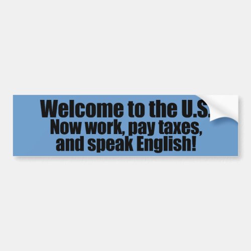 Anti_Obama _ Welcome now pay taxes Bumper Sticker