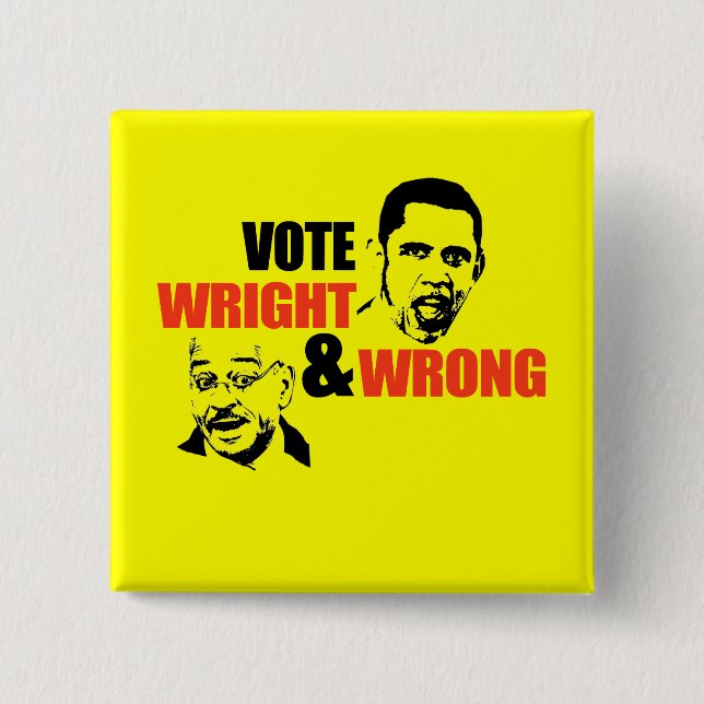ANTI-OBAMA / WRIGHT AND WRONG T-SHIRT PINBACK BUTTON (Front)