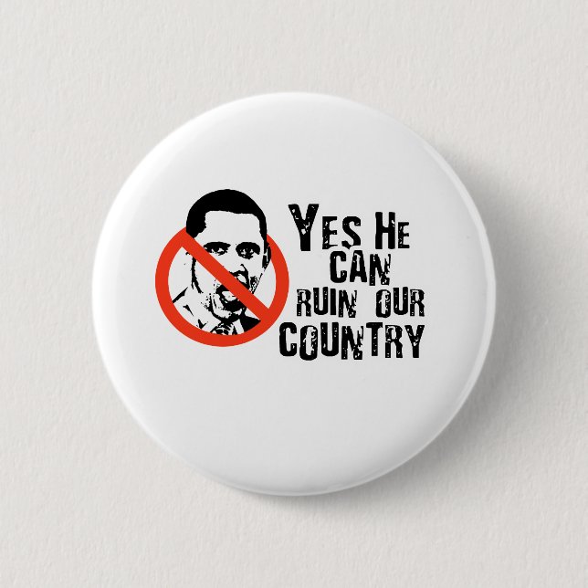 ANTI-OBAMA: YES HE CAN RUIN OUR COUNTRY BUTTON (Front)