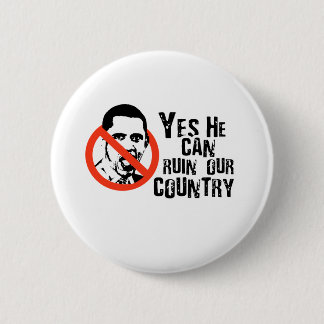ANTI-OBAMA: YES HE CAN RUIN OUR COUNTRY BUTTON
