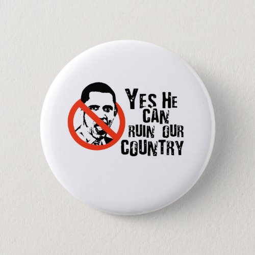 ANTI_OBAMA YES HE CAN RUIN OUR COUNTRY BUTTON