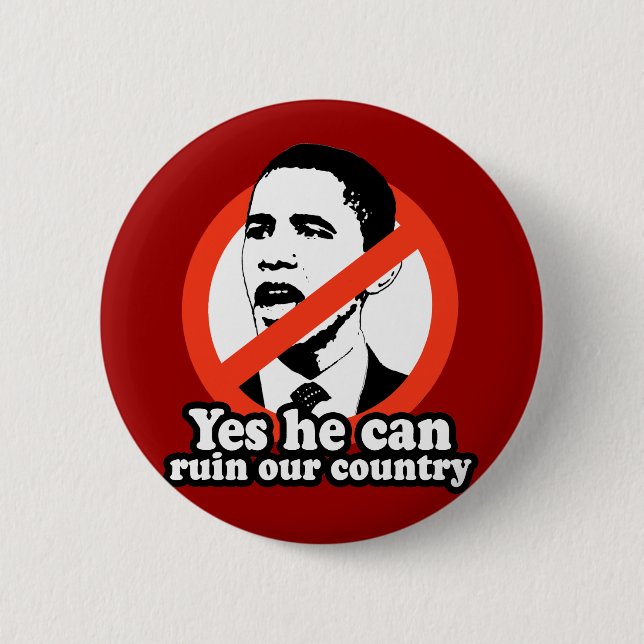 ANTI-OBAMA / YES HE CAN RUIN OUR COUNTRY BUTTON (Front)
