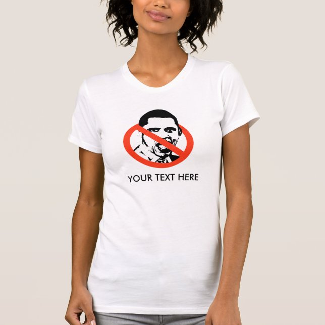 Anti-Obama, YOUR TEXT HERE T-Shirt (Front)