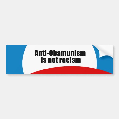 Anti_Obamunism is not racism Bumper Sticker