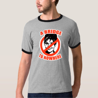 ANTI-PALIN SHIRT: BRIDGE TO NOWHERE T-Shirt