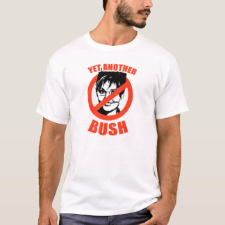 ANTI-PALIN SHIRT: YET ANOTHER BUSH T-Shirt