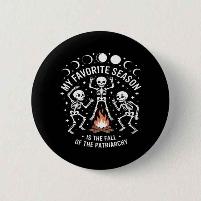 Anti Patriarchy Skeleton Autumn Fall Joke Button (Front)